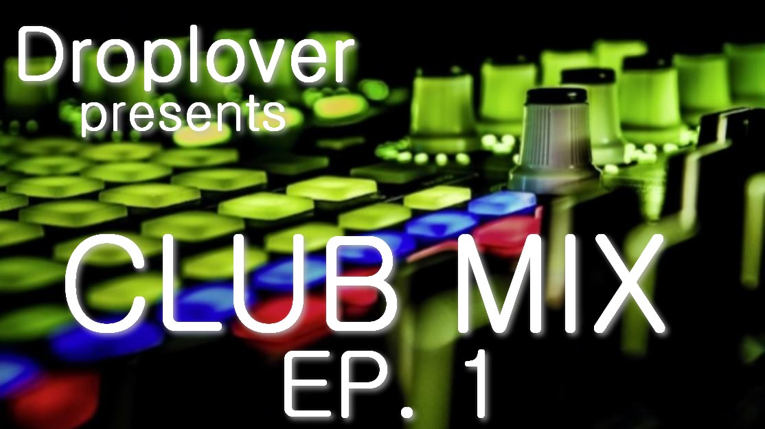 Droplover - Club MIX EP. 1 PROMO MIX !