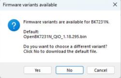 Screenshot of “Firmware variants available” showing OpenBK7231N_QIO_1.18.295.bin and Yes/No/Cancel buttons