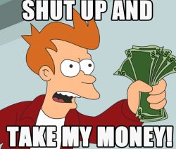 Animated character holding money with text Shut up and take my money!