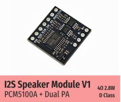I2S Speaker Module V1 board with PCM5100A and Dual PA on white background, labeled “4Ω 2.8W D class”.