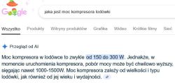 Zrzut ekranu z wyszukiwarki Google z zapytaniem jaka jest moc kompresora lodówki oraz wyświetlonym wynikiem mówiącym, że moc kompresora to zwykle od 150 do 300 W, a podczas uruchomienia może być wyższa, nawet do 1000-1500 W.