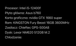 Lista komponentów komputera z procesorem Intel i5-12400f, płytą główną Asus b760, kartą graficzną nvidia GTX 1660 super, RAM KINGSTON 16GB, zasilaczem Chieftec GPS-500A8 i dyskiem Lexar NM620 512GB.
