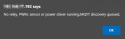 Error message: No relay, PWM, sensor or power driver running. MQTT discovery queued.