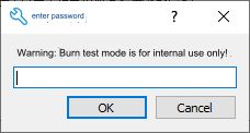 Dialog box requesting a password with a warning that Burn test mode is for internal use only!.