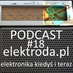 Jak zmieniała się elektronika amatorska - podcast #18