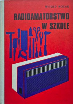 Book cover of Radioamatorstwo w szkole with illustration of radio and tools.