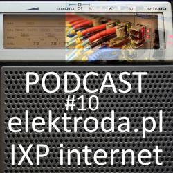 IXP punkty wymiany ruchu internetowego - podcast #10 elektroda.pl